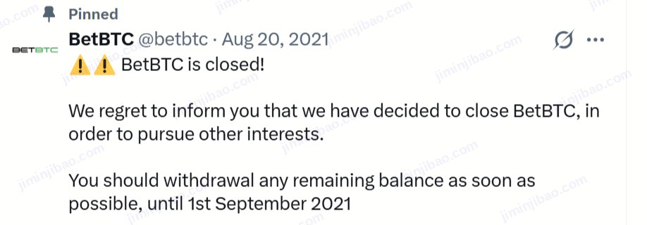 BetBTC pinned post, 20 August 2021: BetBTC is closed. We have decided to close BetBTC, in order to pursue other interests. Withdraw any remaining balance until 1st September 2021.